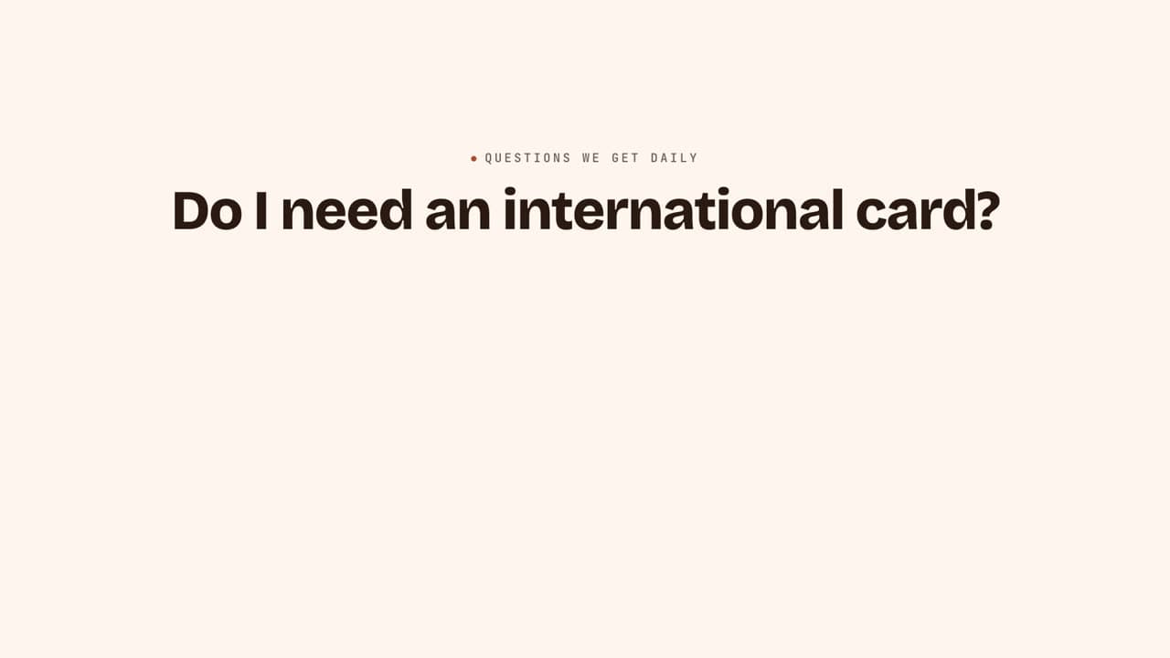 Do I need an international card?